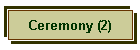 Ceremony (2)