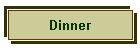 Dinner