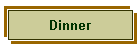 Dinner