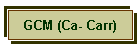 GCM (Ca- Carr)