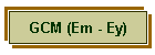 GCM (Em - Ey)