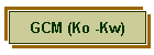 GCM (Ko -Kw)
