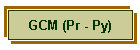 GCM (Pr - Py)