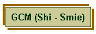GCM (Shi - Smie)