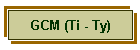 GCM (Ti - Ty)