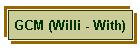 GCM (Willi - With)