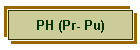 PH (Pr- Pu)