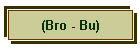 (Bro - Bu)