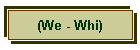 (We - Whi)