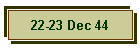 22-23 Dec 44