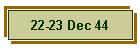 22-23 Dec 44