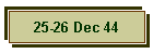 25-26 Dec 44