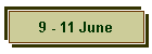 9 - 11 June