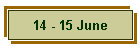 14 - 15 June