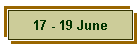 17 - 19 June