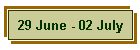29 June - 02 July