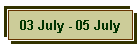 03 July - 05 July