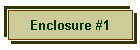 Enclosure #1