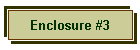 Enclosure #3