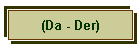 (Da - Der)