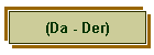 (Da - Der)